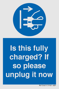 Is this fully charged? If so please unplug it now